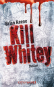 Kill Whitey - Brian Keene