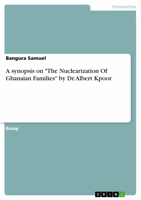 A synopsis on "The Nuclearization Of Ghanaian Families" by Dr. Albert Kpoor - Bangura Samuel