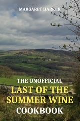 The Unofficial Last of the Summer Wine Cookbook - Margaret Harker