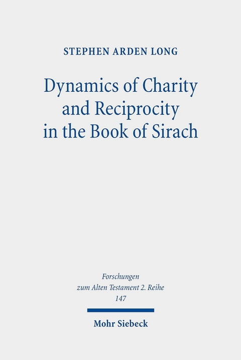 Dynamics of Charity and Reciprocity in the Book of Sirach -  Stephen Arden Long