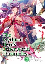 Mythical Hero's Otherworld Chronicles: Volume 6 -  Tatematsuri