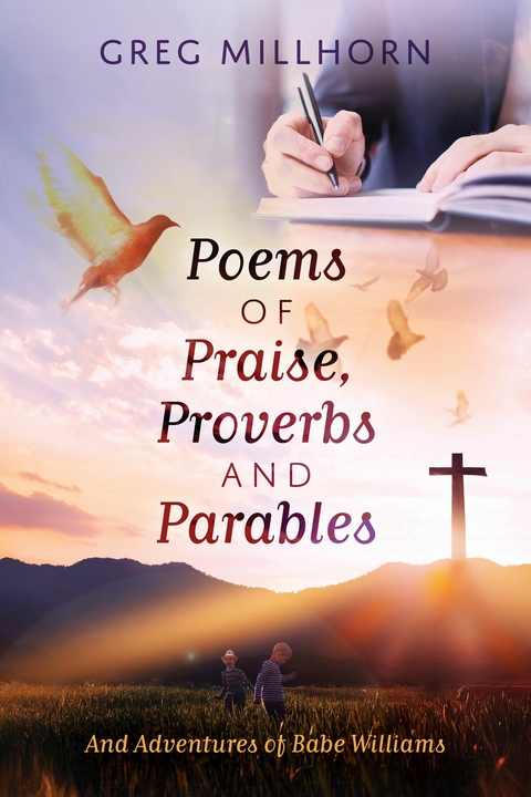 Poems of Praise, Proverbs and Parables -  Greg Millhorn