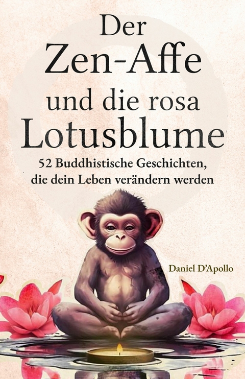 Der Zen-Affe und Die Rosa Lotusblume -  Daniel D'Apollo,  Der Zen-Affe und Die Lotusblume