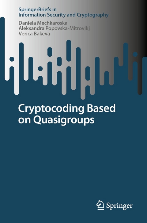Cryptocoding Based on Quasigroups -  Daniela Mechkaroska,  Aleksandra Popovska-Mitrovikj,  Verica Bakeva