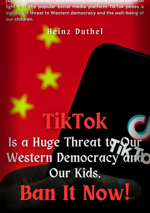 TIKTOK IS A HUGE AND GREATEST THREAT TO OUR WESTERN DEMOCRACY AND OUR KIDS. -  Heinz Duthel