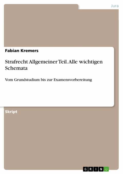 Strafrecht Allgemeiner Teil. Alle wichtigen Schemata - Fabian Kremers