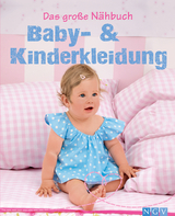 Das große Nähbuch - Baby - & Kinderkleidung - Heidi Grund-Thorpe