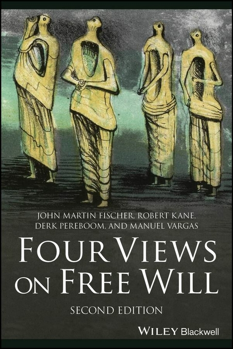 Four Views on Free Will -  John Martin Fischer,  Robert Kane,  Derk Pereboom,  Manuel Vargas
