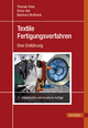 Textile Fertigungsverfahren - Thomas Gries;  Dieter Veit;  Burkhard Wulfhorst