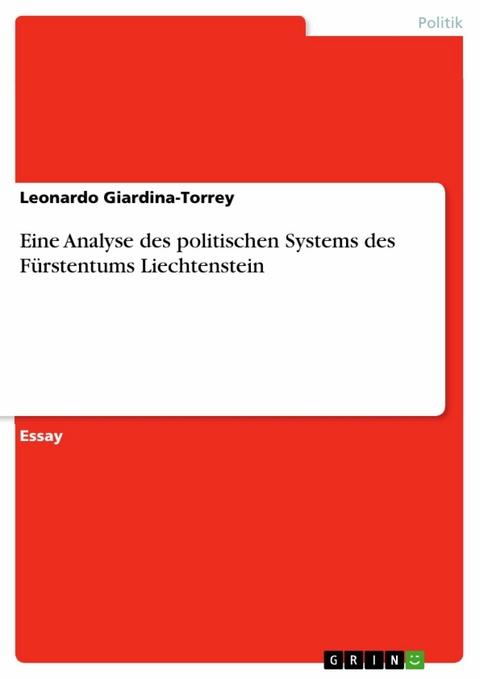 Eine Analyse des politischen Systems des Fürstentums Liechtenstein - Leonardo Giardina-Torrey