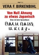 Von Null Ahnung zu etwas Japanisch: Mühelos Sprachenlernen - gehirn-gerecht und intuitiv Vera F. Birkenbihl Author
