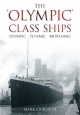 The Olympic Class Ships: Olympic, Titanic, Britannic