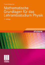 Mathematische Grundlagen für das Lehramtsstudium Physik - Embacher, Franz
