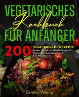 Vegetarisches Kochbuch für Anfänger -  Emilio Wenig