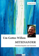 Um Gottes Willen: MITEINANDER - Georg Güntsch
