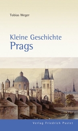 Kleine Geschichte Prags - Tobias Weger