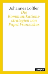Die Kommunikationsstrategien von Papst Franziskus -  Johannes Löffler