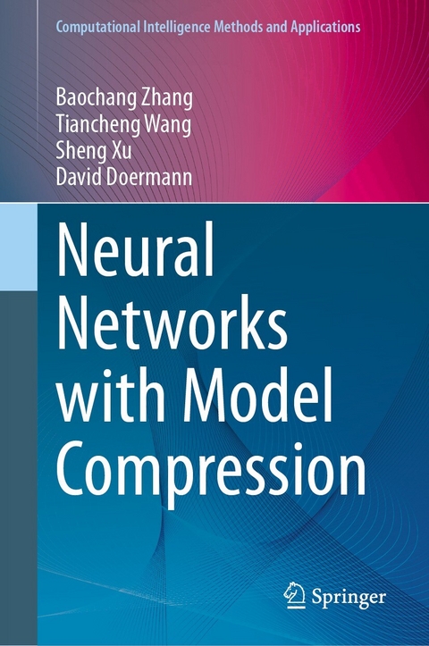 Neural Networks with Model Compression -  David Doermann,  Tiancheng Wang,  Sheng Xu,  Baochang Zhang