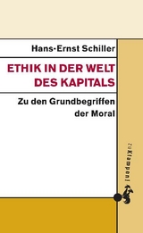 Ethik in der Welt des Kapitals - Hans-Ernst Schiller