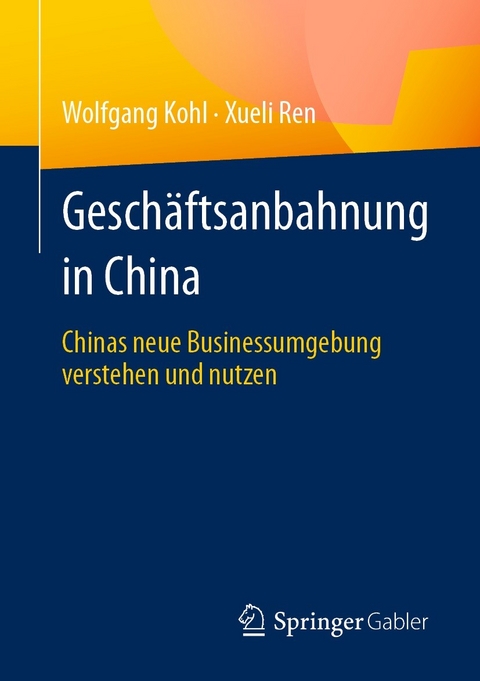Geschäftsanbahnung in China -  Wolfgang Kohl,  Xueli Ren