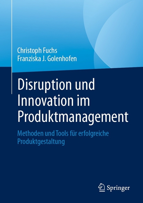Disruption und Innovation im Produktmanagement -  Christoph Fuchs,  Franziska J. Golenhofen