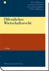 Öffentliches Wirtschaftsrecht - René Rhinow, Gerhard Schmid, Giovanni Biaggini, Felix Uhlmann