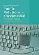 Public Relations - crossmedial: Potentiale nutzen - Ein Praxisratgeber