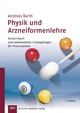 Physik und Arzneiformelehre: Kurzlehrbuch und Prüfungsfragen für Pharmazeuten: Kurzlehrbuch und kommentierte Prüfungsfragen für Pharmazeuten
