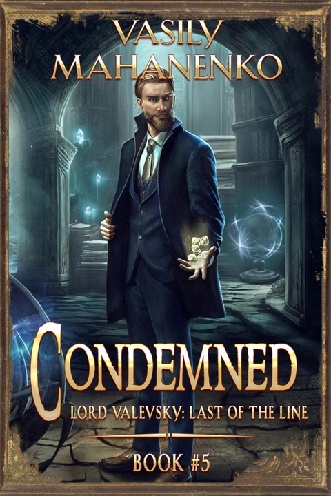 Condemned Book 5: A Progression Fantasy LitRPG Series (Lord Valevsky: Last of the Line) -  Vasily Mahanenko