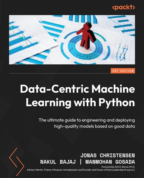 Data-Centric Machine Learning with Python -  Nakul Bajaj,  Jonas Christensen,  Manmohan Gosada