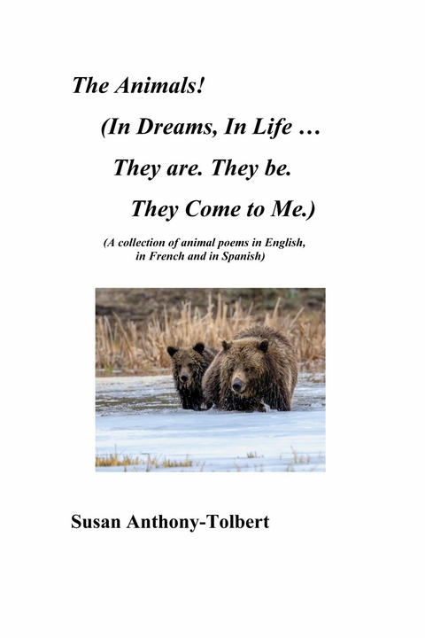Animals! (In Dreams, In Life ...They are. They be. They Come to Me.) -  Susan Anthony-Tolbert