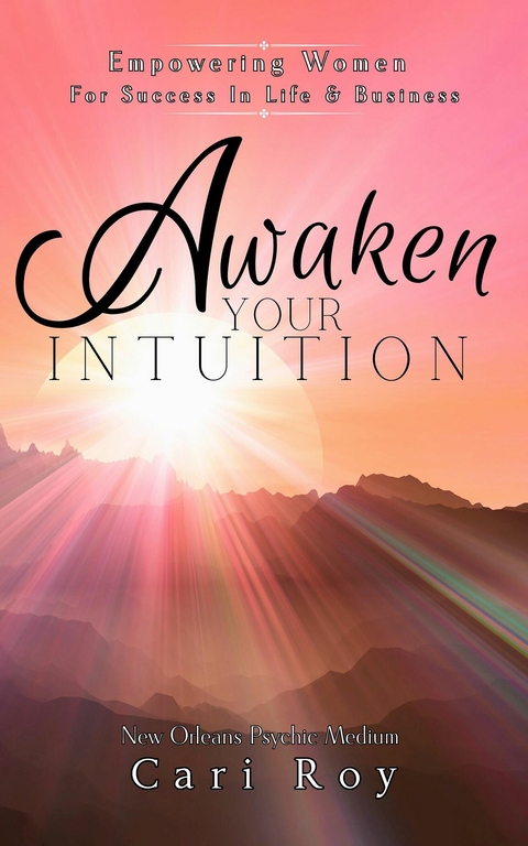 Awaken Your Intuition -  Cari Roy