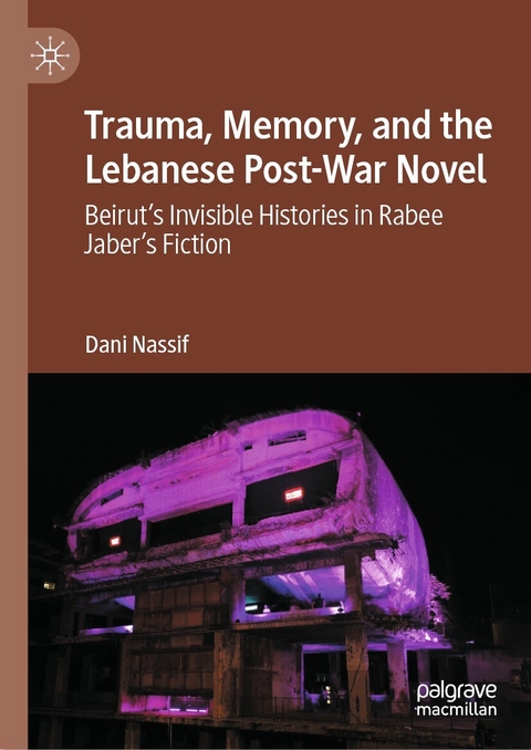 Trauma, Memory, and the Lebanese Post-War Novel -  Dani Nassif