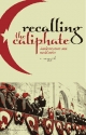 Recalling the Caliphate - Professor Salman Sayyid