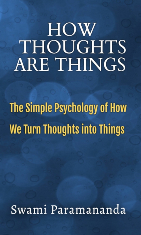 How Thoughts Are Things -  Swami Paramananda