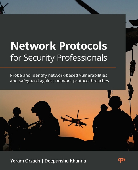 Network Protocols for Security Professionals -  Khanna Deepanshu Khanna,  Orzach Yoram Orzach