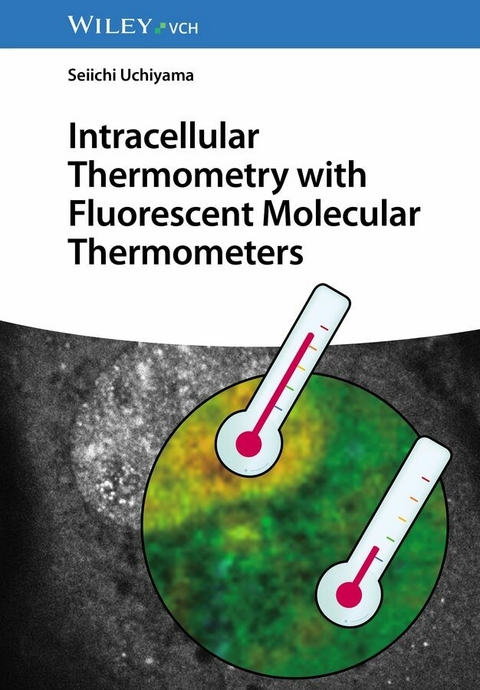 Intracellular Thermometry with Fluorescent Molecular Thermometers -  Seiichi Uchiyama