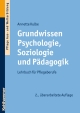 Grundwissen Psychologie, Soziologie und Pädagogik - Annette Kulbe