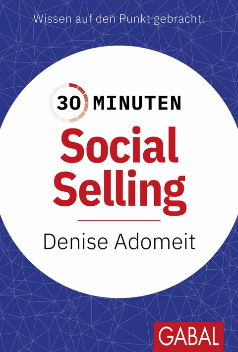 30 Minuten Social Selling -  Denise Adomeit