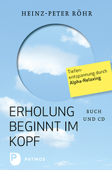 Erholung beginnt im Kopf - Heinz-Peter Röhr