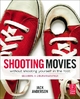 Shooting Movies Without Shooting Yourself in the Foot by Jack Anderson Paperback | Indigo Chapters