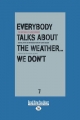 Everybody Talks About the Weather . . . We Dont (the Writings of Ulrike Meinhof) - Karin Bauer