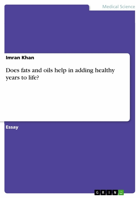 Does fats and oils help in adding healthy years to life? -  Sikandar Imran Khan