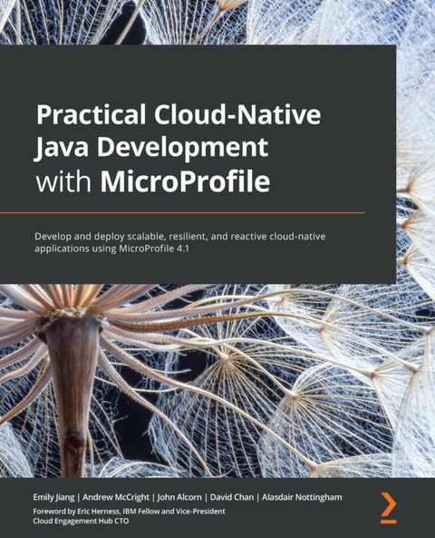 Practical Cloud-Native Java Development with MicroProfile -  Nottingham Alasdair Nottingham,  McCright Andrew McCright,  Chan David Chan,  Jiang Emily Jiang,  Herness Eric Herness,  Alcorn John Alcorn