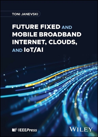 Future Fixed and Mobile Broadband Internet, Clouds, and IoT/AI - Toni Janevski