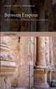 Between Empires: Arabs, Romans, and Sasanians in Late Antiquity Greg Fisher Author