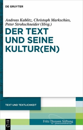Der Text und seine Kultur(en) - Andreas Kablitz; Christoph Markschies; Peter Strohschneider