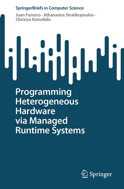 Programming Heterogeneous Hardware via Managed Runtime Systems -  Juan Fumero,  Athanasios Stratikopoulos,  Christos Kotselidis