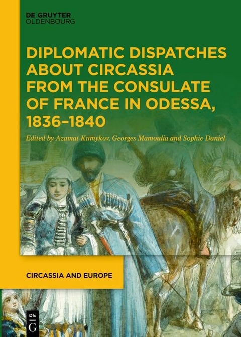 Diplomatic Dispatches about Circassia from the Consulate of France in Odessa, 1836-1840 - 
