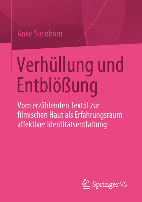 Verhüllung und Entblößung -  Anke Steinborn